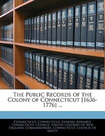 The Public Records Of The Colony Of Connecticut [1636-1776] ...