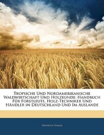 Tropische Und Nordamerikanische Waldwirtschaft Und Holzkunde