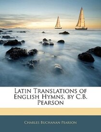 Latin Translations of English Hymns, by C.B. Pearson