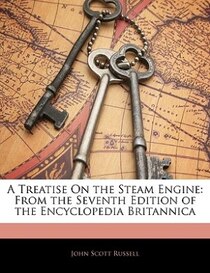 A Treatise On The Steam Engine
