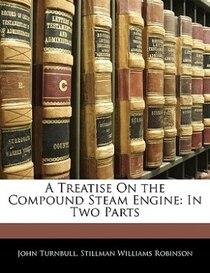 A Treatise On The Compound Steam Engine
