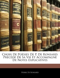 Choix De Poésies De P. De Ronsard