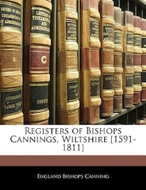 Registers Of Bishops Cannings, Wiltshire [1591-1811]