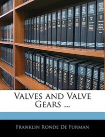 Valves And Valve Gears ...