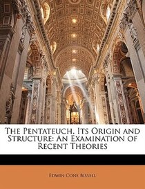 The Pentateuch, Its Origin And Structure