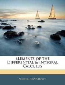 Elements Of The Differential & Integral Calculus