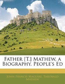 Father [t.] Mathew, A Biography. People