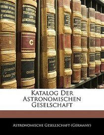 Katalog Der Astronomischen Geselschaft