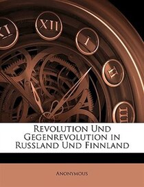 Revolution Und Gegenrevolution In Russland Und Finnland
