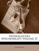 Musikalisches Wochenblatt, Volume 37