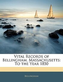Vital Records Of Bellingham, Massachusetts