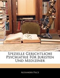 Spezielle Gerichtliche Psychiatrie Für Juristen Und Mediziner