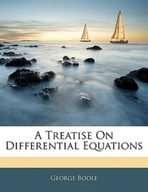 A Treatise On Differential Equations