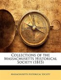 Collections Of The Massachusetts Historical Society (1815)