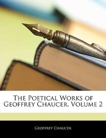 The Poetical Works Of Geoffrey Chaucer, Volume 2
