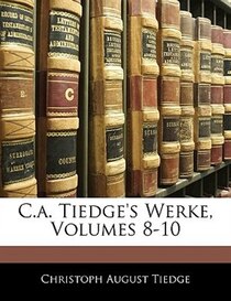 C.a. Tiedge''s Werke, Volumes 8-10