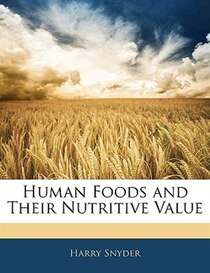 Human Foods And Their Nutritive Value