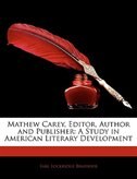 Mathew Carey, Editor, Author And Publisher