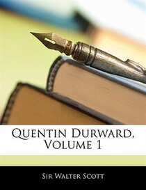 Quentin Durward, Volume 1