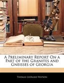 A Preliminary Report On A Part Of The Granites And Gneisses Of Georgia