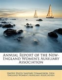 Annual Report Of The New-england Women''s Auxiliary Association