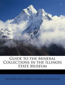 Guide To The Mineral Collections In The Illinois State Museum