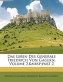 Das Leben Des Generals Friedrich Von Gagern, Volume 2, part 2
