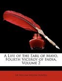 A Life Of The Earl Of Mayo, Fourth Viceroy Of India, Volume 2