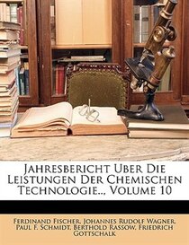 Jahresbericht Uber Die Leistungen Der Chemischen Technologie.., Volume 10