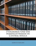 Ptolemaeus Und Die Handelsstrassen In Central-africa