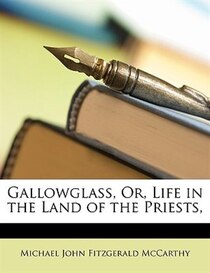 Gallowglass, Or, Life In The Land Of The Priests,