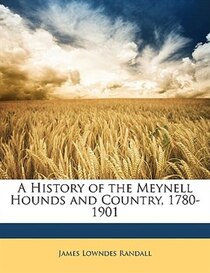 A History Of The Meynell Hounds And Country, 1780-1901