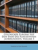 Geschichte Europas Seit Dem Ende Des Funfzehnten Jahrhunderts, Volume 5