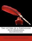 The Letters Of A Portuguese Nun (marianna Alcoforado)