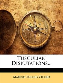 Tusculian Disputations...