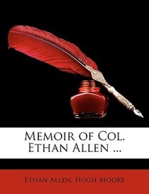 Memoir of Col. Ethan Allen ...