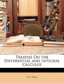Treatise On the Differential and Integral Calculus