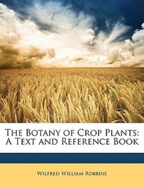 The Botany of Crop Plants
