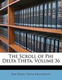 The Scroll of Phi Delta Theta, Volume 36