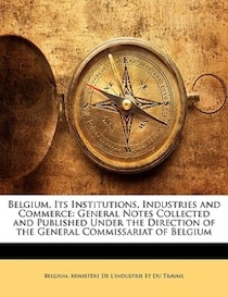 Belgium, Its Institutions, Industries and Commerce