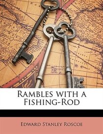 Rambles with a Fishing-Rod