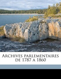Archives Parlementaires De 1787 A 1860