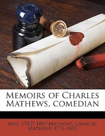 Memoirs of Charles Mathews, comedian