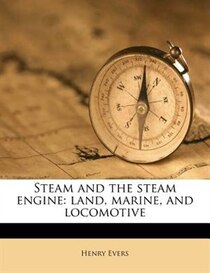 Steam and the steam engine