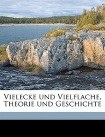 Vielecke und Vielflache, Theorie und Geschichte