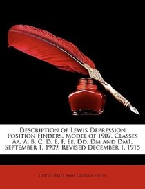 Description Of Lewis Depression Position Finders, Model Of 1907, Classes Aa, A, B, C, D, E, F, Ee, Dd, Dm And Dm1, September 1, 1909, Revised December 1, 1915