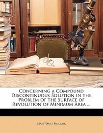 Concerning A Compound Discontinuous Solution In The Problem Of The Surface Of Revolution Of Minimum Area ...