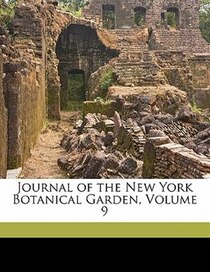 Journal Of The New York Botanical Garden, Volume 9