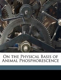 On the Physical Basis of Animal Phosphorescence