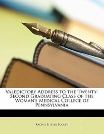 Valedictory Address To The Twenty-second Graduating Class Of The Woman''s Medical College Of Pennsylvania